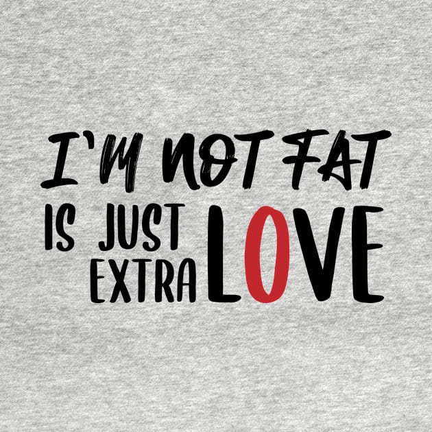 Quotes funny Not fat just extra love by carolsalazar
